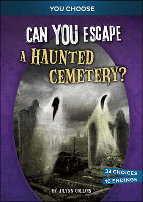 Can You Escape a Haunted Cemetery?: An Interactive Paranormal Adventure