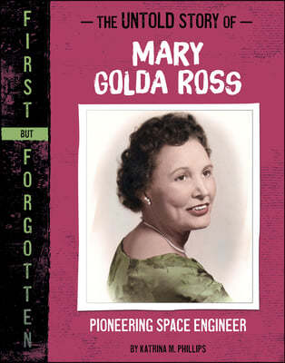 The Untold Story of Mary Golda Ross: Pioneering Space Engineer