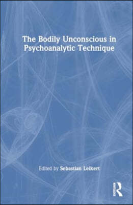 Bodily Unconscious in Psychoanalytic Technique