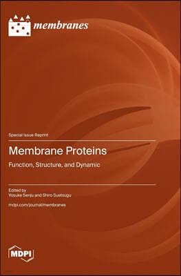 Membrane Proteins: Function, Structure, and Dynamic