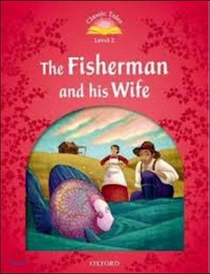 Classic Tales Level 2 : The Fisherman and His Wife