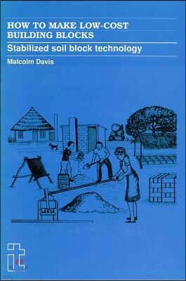 How to Make Low-Cost Building Blocks: Stabilized Soil Block Technology