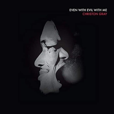 Christon Gray - Even With Evil With Me