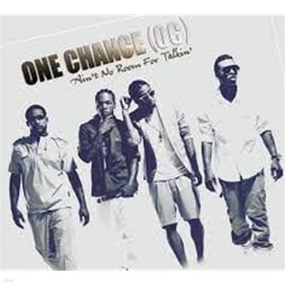 One Chance - Ain't No Room for Talkin
