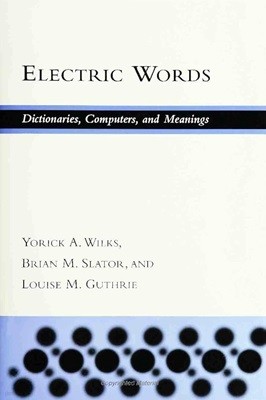 Electric Words: Dictionaries, Computers, and Meanings