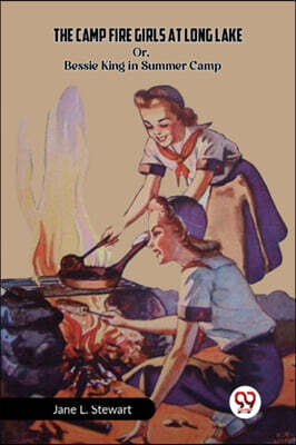 Double 9 Books The Camp Fire Girls at Long Lake Or, Bessie King in Summer Camp
