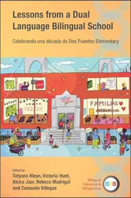 Lessons from a Dual Language Bilingual School: Celebrando Una Década de DOS Puentes Elementary