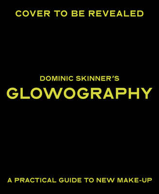 Dominic Skinner's Glowography: A Practical Guide to New Makeup