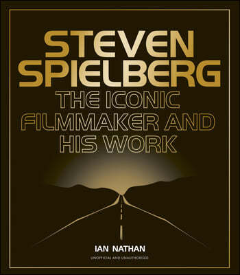 Steven Spielberg: The Iconic Filmmaker and His Work