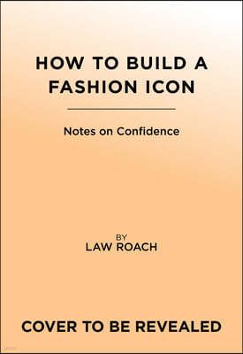 How to Build a Fashion Icon: Notes on Confidence from the World's Only Image Architect