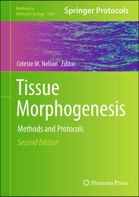 Tissue Morphogenesis: Methods and Protocols, Second Edition