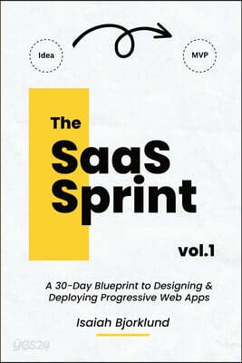 The SaaS Sprint Vol. 1: A 30-Day Blueprint to Designing and Deploying Progressive Web Apps