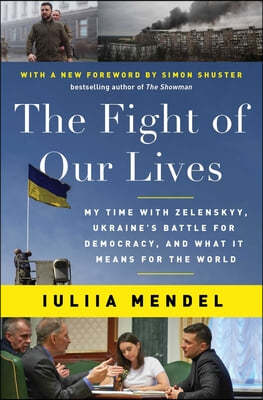 The Fight of Our Lives: My Time with Zelenskyy, Ukraine's Battle for Democracy, and What It Means for the World