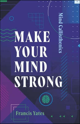 Mind Callisthenics: Make Your Mind Strong