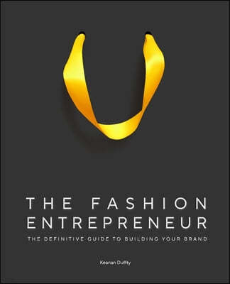 The Fashion Entrepreneur: A Definitive Guide to Building Your Brand