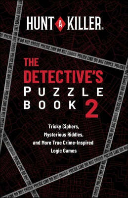 Hunt a Killer: The Detective's Puzzle Book 2: Tricky Ciphers, Mysterious Riddles, and More True Crime-Inspired Logic Games