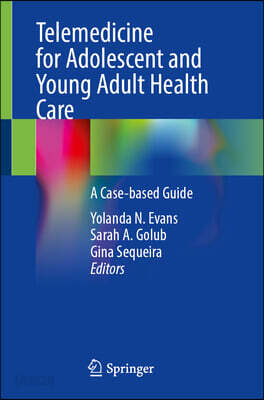 Telemedicine for Adolescent and Young Adult Health Care: A Case-Based Guide