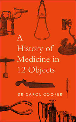 A History of Medicine in 12 Objects
