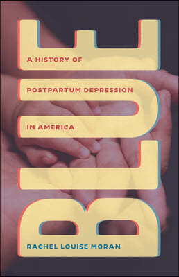 Blue: A History of Postpartum Depression in America