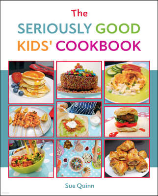 The Seriously Good Kids Cookbook