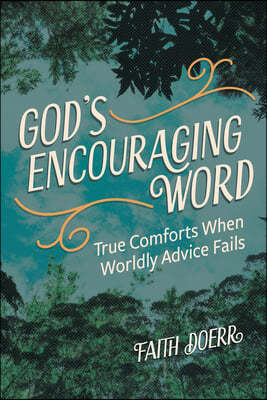 God's Encouraging Word: True Comforts When Worldly Advice Fails