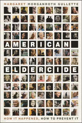 American Eldercide: How It Happened, How to Prevent It