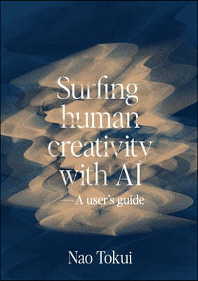 Surfing human creativity with AI - A user's guide