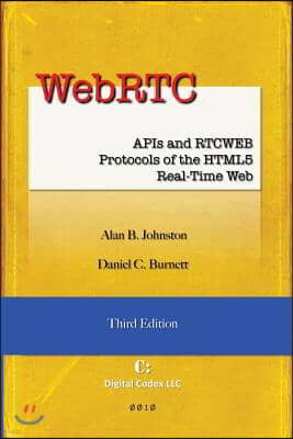 WebRTC: APIs and RTCWEB Protocols of the HTML5 Real-Time Web, Third Edition