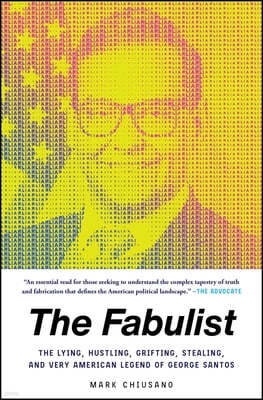 The Fabulist: The Lying, Hustling, Grifting, Stealing, and Very American Legend of George Santos