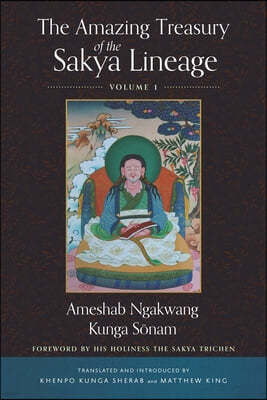 The Amazing Treasury of the Sakya Lineage: Volume 1