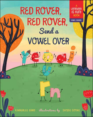 Red Rover, Red Rover, Send a Vowel Over: A Picture Book about Vowel Sounds