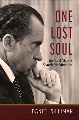 One Lost Soul: Richard Nixon's Search for Salvation