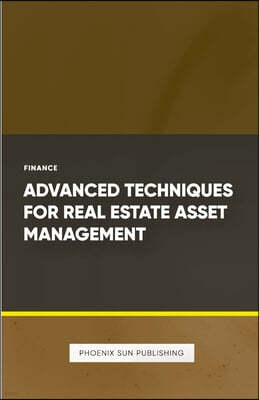 Advanced Techniques for Real Estate Asset Management