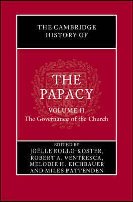 The Cambridge History of the Papacy: Volume 2, the Governance of the Church