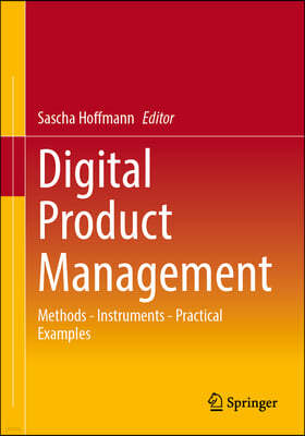 Digital Product Management: Methods - Instruments - Cases