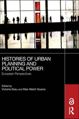 Histories of Urban Planning and Political Power: European Perspectives