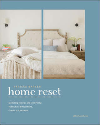 The Home Reset: Easy Systems and Habits to Organize Every Room