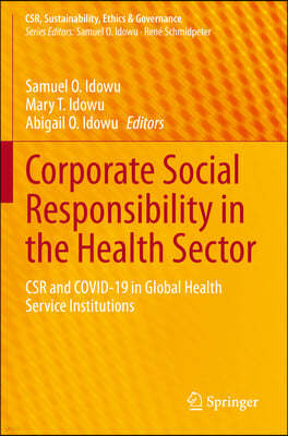 Corporate Social Responsibility in the Health Sector: Csr and Covid-19 in Global Health Service Institutions