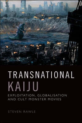 Transnational Kaiju: Exploitation, Globalisation and Cult Monster Movies