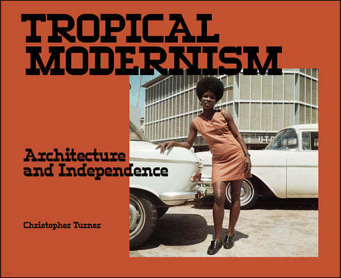 Tropical Modernism: Architecture and Independence