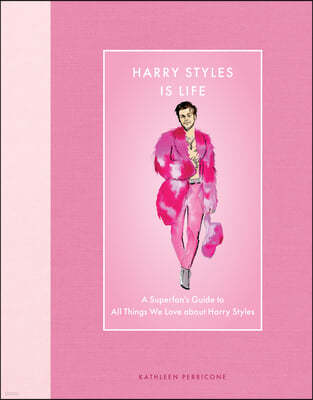 Harry Styles Is Life: A Superfan's Guide to All Things We Love about Harry Styles