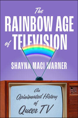 The Rainbow Age of Television: An Opinionated History of Queer TV