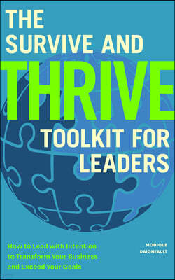 The Survive and Thrive Toolkit for Leaders: How to Lead with Intention to Transform Your Business and Exceed Your Goals (Effective Leadership Book, St