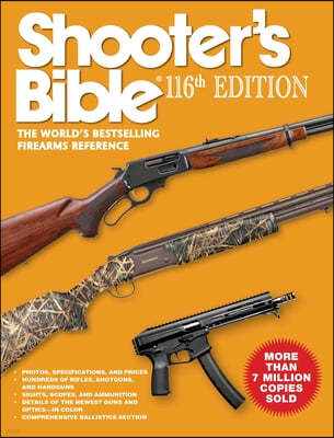 Shooter's Bible 116th Edition: The World's Bestselling Firearms Reference