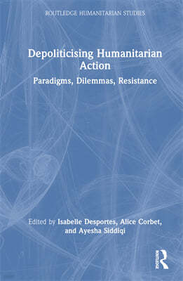 Depoliticising Humanitarian Action