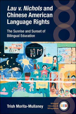 Lau V. Nichols and Chinese American Language Rights: The Sunrise and Sunset of Bilingual Education