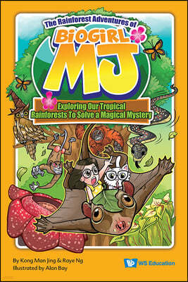 Rainforest Adventures of Biogirl Mj, The: Exploring Our Tropical Rainforests to Solve a Magical Mystery