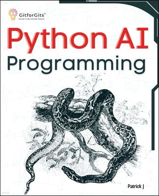 Python AI Programming: Navigating fundamentals of ML, deep learning, NLP, and reinforcement learning in practice