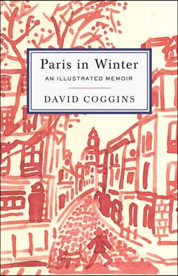 Paris in Winter: An Illustrated Memoir