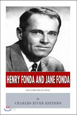 Henry Fonda and Jane Fonda: Like Father Like Daughter